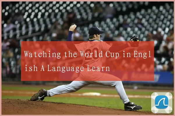 Watching the World Cup in English A Language Learn